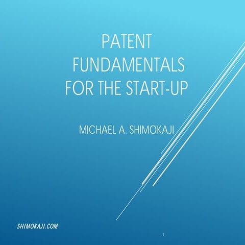 "Patent Fundamentals for the Start-Up" by Michael Shimokaji