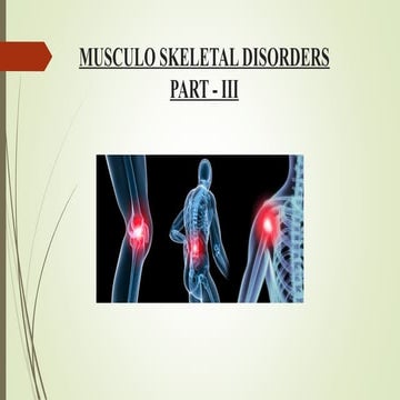 MUSCULO SKELETAL DISORDERS PART-II PPT .