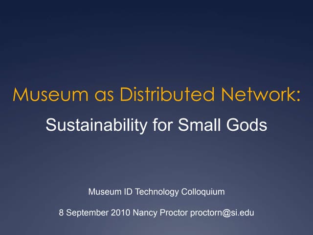Museum as distributed network: sustainability for small gods