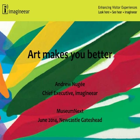 MuseumNext 2014 - Getting Better: How Multimedia Guides and Art are Helping H...