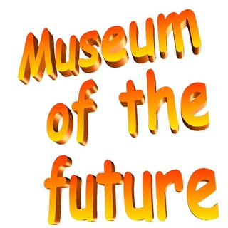 Museum of the future