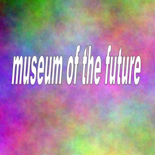 Museum of the future