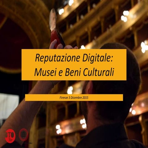 Reputazione Digitale: Musei e Beni Culturali #BTO2015 Firenze