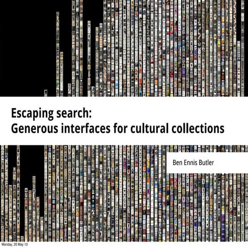 Escaping search: generous interfaces for cultural collections