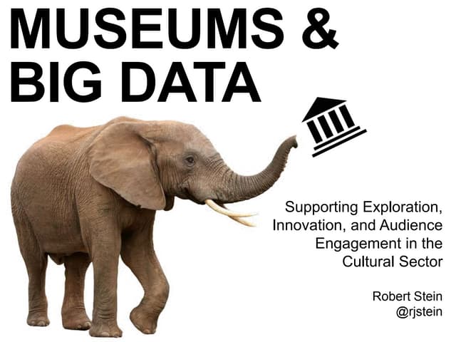 Museums and Big Data — Supporting Exploration, Innovation, and Audience Engagement in the Cultural Sector