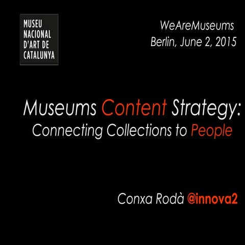 MUSEUM CONTENT STRATEGY by Conxa Roda (WAM15)