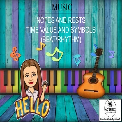 Music Kinds of notes and Rests Time Value and Symbols Beat and Rhythm