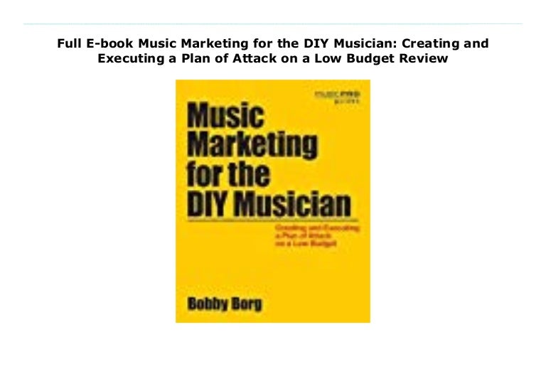 Full Ebook Music Marketing for the DIY Musician Creating and Exec…