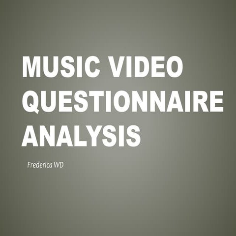 Music video Questionnaire  Analysis- G324