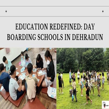 Education Redefined: Day Boarding Schools in Dehradun | PPT