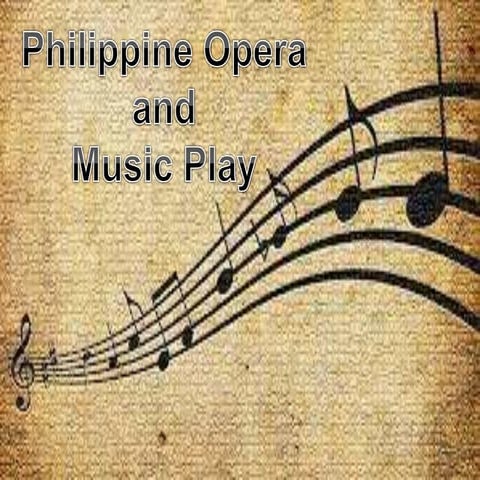 Music 10 lesson #1 philippine operas and musical plays