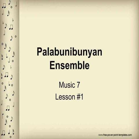 Music 7 lesson #1 palabunibunyan ensemble