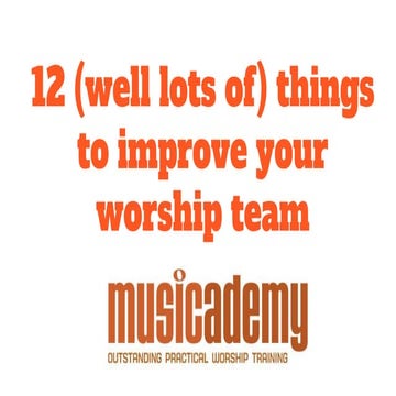 12 (well lots of) things to improve your worship team