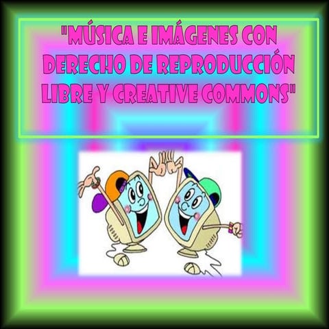 Musica e imagenes con derecho de reproducción