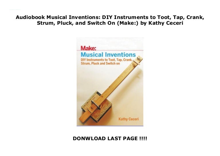 Audiobook Musical Inventions DIY Instruments to Toot, Tap, Crank, St…