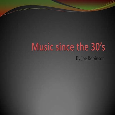 Music since the 30’s