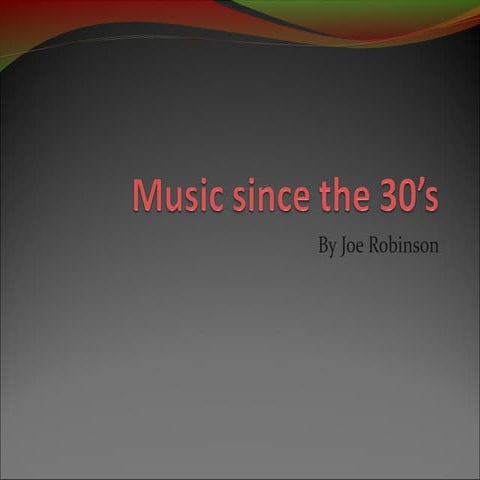 Music since the 30 s joseph