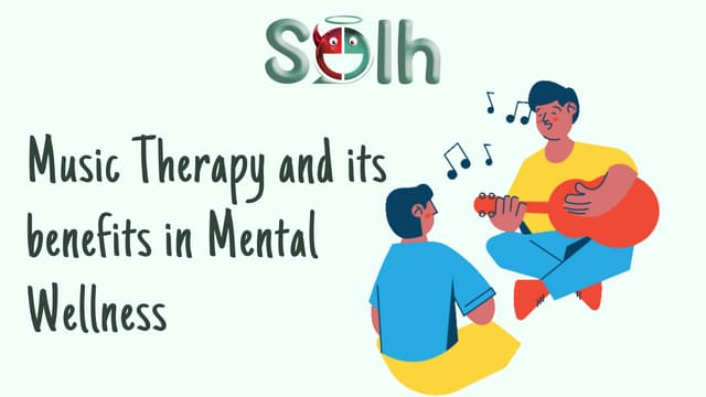 Music Therapy And Its Benefits In Mental Wellness Solh Wellness Ppt Music Therapy And Its Benefits In Mental Wellness Solh Wellness Ppt