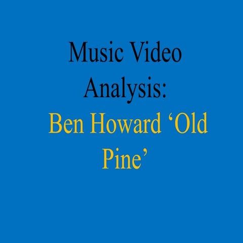 Music video Analysis: Ben Howard's 'Old Pine'
