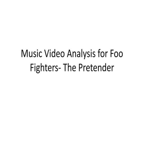 Music Video Analysis for Foo Fighters The Pretender