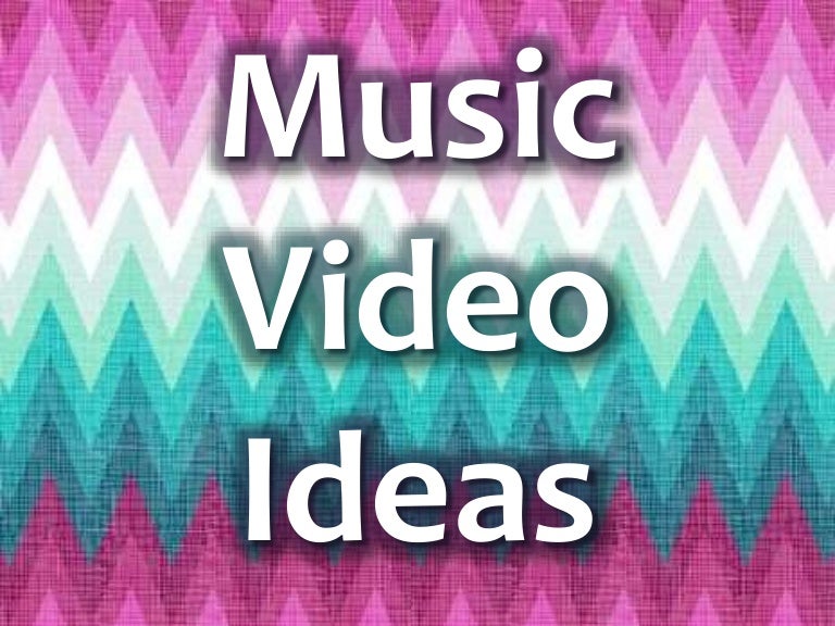 Music video ideas