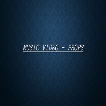 Music video – props