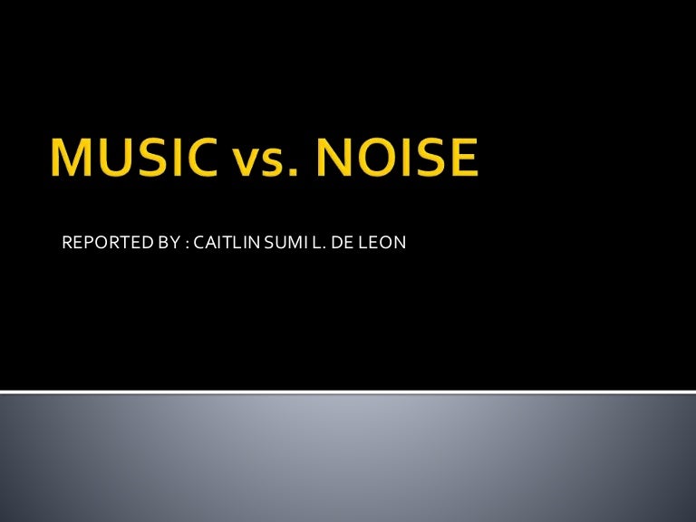 Music vs. Noise