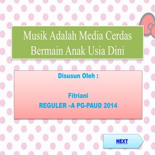 Musik adalah media cerdas bermain a...