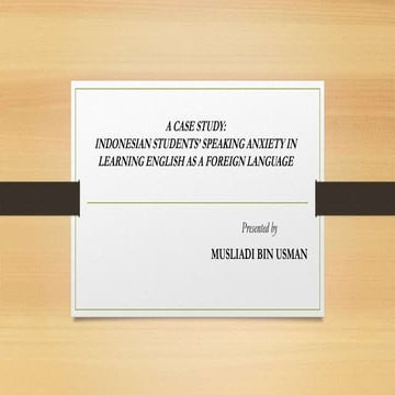 A CASE STUDY:INDONESIAN STUDENTS’ SPEAKING ANXIETY IN LEARNING ENGLISH AS A ...