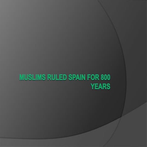 Muslims ruled spain for 800 years | PPSX