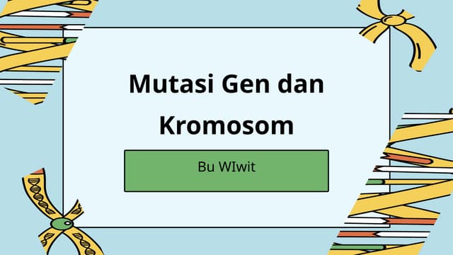 Mutasi Gen & Mutasi Kromosom dalam genetika