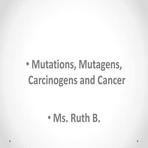 Mutations, Mutagens, Carcinogens, Cancer.pptx