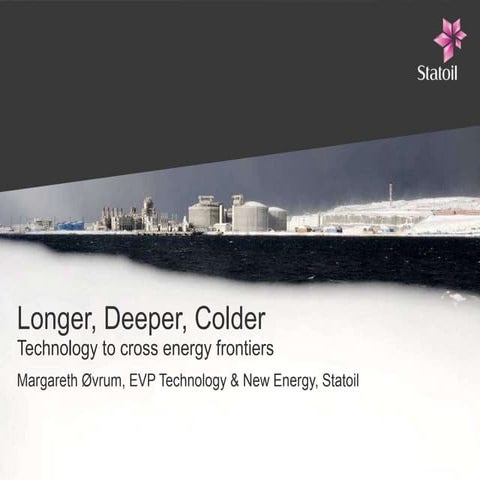 Longer, deeper, colder - Technology to cross energy frontiers