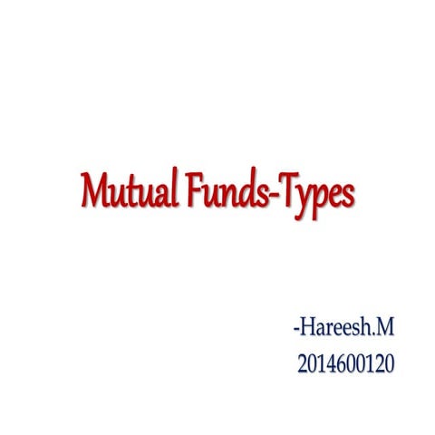 Mutual funds types-presentation-hareesh