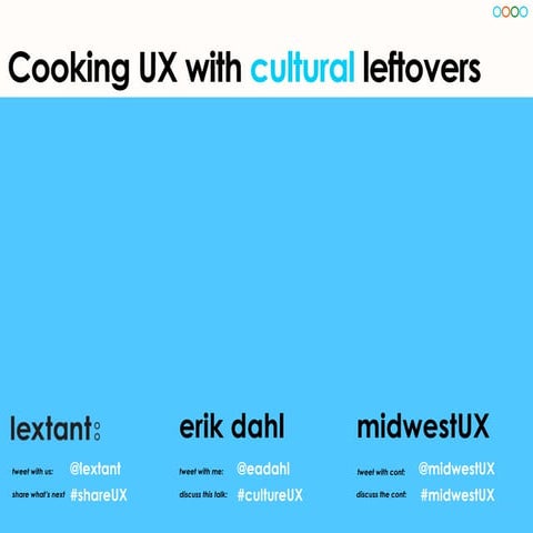 Cooking UX with Cultural Leftovers