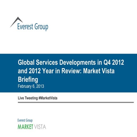 Webinar Deck: Market Vista: Global Services Developments in Q4 2012 and 2012 ...