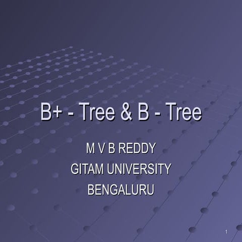 B-TREE PREPARED BY M V BRAHMANANDA REDDY