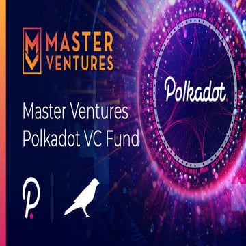 Orion Depp : Master Ventures Investment Management: Polkadot Fund Deck by Co-...