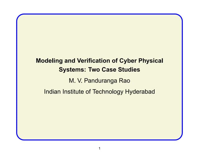 Modeling and Verification of Cyber Physical Systems