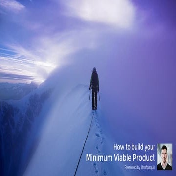 How to create your Minimum Viable Product - Raff Paquin