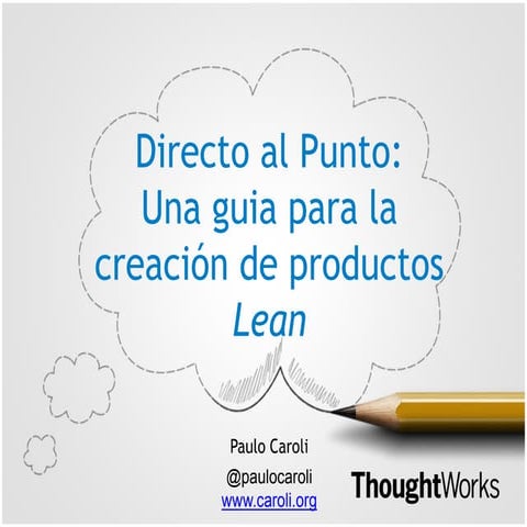 Directo al punto; una guia para la creación de productos lean