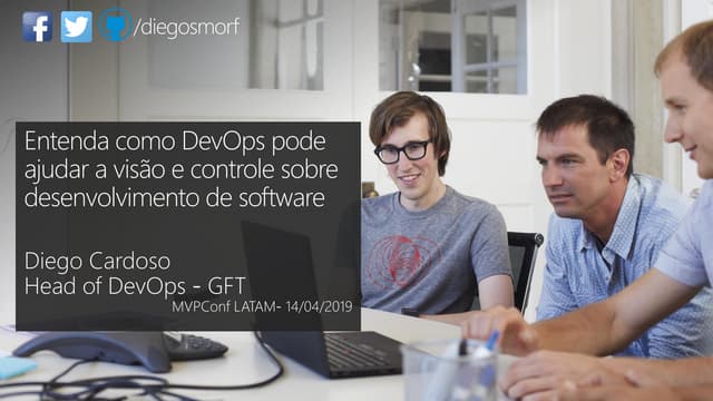2019 MVPConf Entenda como DevOps pode ajudar a visão e controle sobre desenvolvimento de software 
