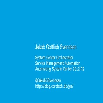 Automating System Center 2012 R2 (MVP Roadshow CPH 2015)