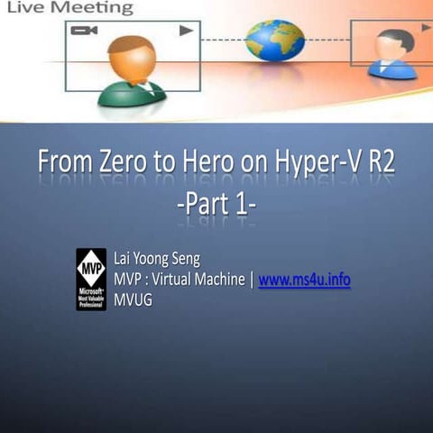 MVUG- From Zero to Hero on Hyper V R2- Part1