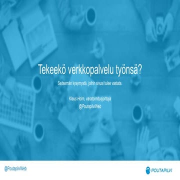 Tekeekö verkkopalvelu työnsä - seitsemän kysymystä, joihin sivusi tulisi vastata