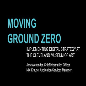 Moving Ground Zero: Implementing Digital Strategy at the Cleveland Museum of Art