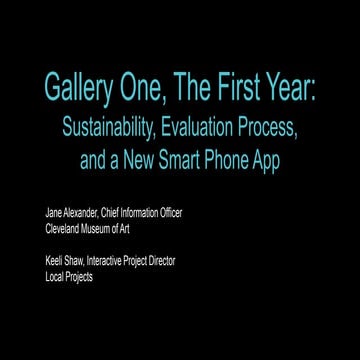 MW2014  - Gallery One, The First Year: Sustainability, Evaluation Process, 