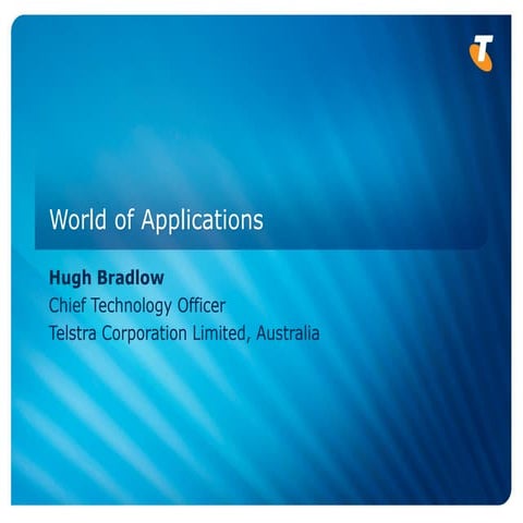 MWC Presentation: World of Applications, Hugh Bradlow, Telstra