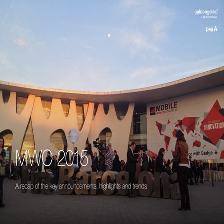 MWC 2015 - A Recap of the Key Announcements, Highlights and Trends