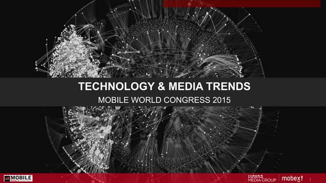 Tech &  Media Trends 2015 @ Mobile World Congress with Havas + Mobext